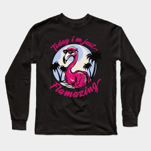 Today i´m just Flamazing Long Sleeve T-Shirt